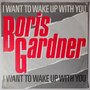 Boris Gardner - I want to wake up with you - Single