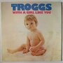 Troggs, The - With a girl like you - LP