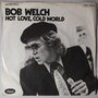 Bob Welch - Hot love, cold world - Single