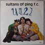 Sultans Of Ping F.C. - U talk 2 much - Single