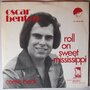 Oscar Benton - Roll on sweet Mississippi - Single