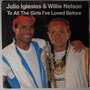 Julio Iglesias & Willie Nelson - To all the girls I've loved before - Single