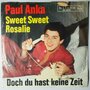 Paul Anka - Sweet sweet Rosalie / Doch du hast keine Zeit - Single