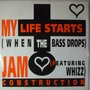 Jam Construction - My life starts (When the bass drops) - 12"