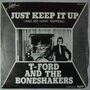 T-Ford And The Boneshakers  - Just Keep It Up (And See What Happens) - Single
