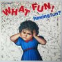 What Fun! - Having fun? - LP