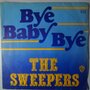 Sweepers, The - Bye baby bye - Single