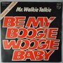 Mr. Walkie Talkie - Be my boogie woogie baby - Single