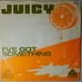 Juicy - I've Got Something - Single