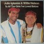 Julio Iglesias & Willie Nelson - To all the girls I've loved before - Single