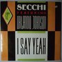 Secchi featuring Orlando Johnson - I Say Yeah - 12"