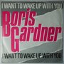 Boris Gardner - I want to wake up with you - Single