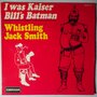 Whistling Jack Smith - I Was Kaiser Bill's Batman - Single